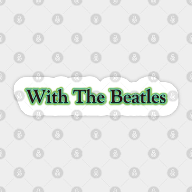 With The Beatles (The Beatles) Sticker by QinoDesign